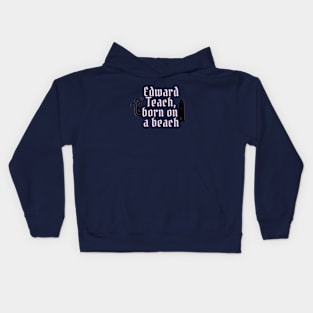 Edward Teach, born on a beach Kids Hoodie